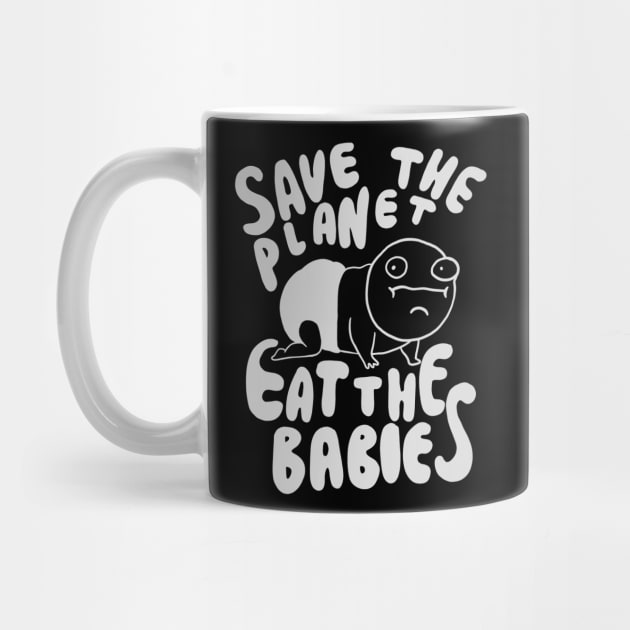 Save The Planet Eat The Babies - Eat the Children by isstgeschichte